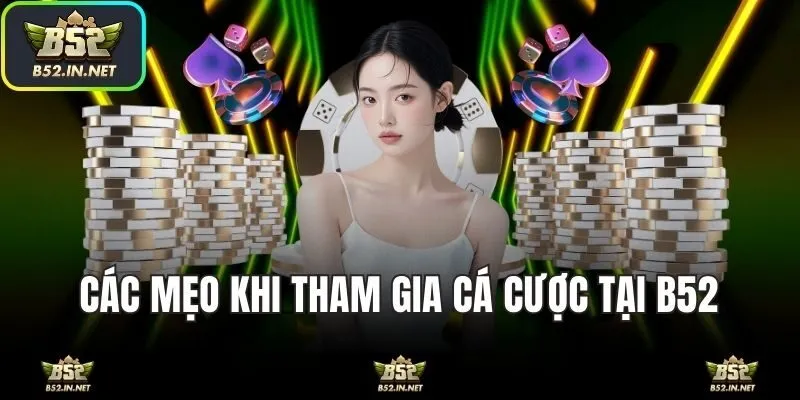 Các mẹo tham gia đặt cược tại B52