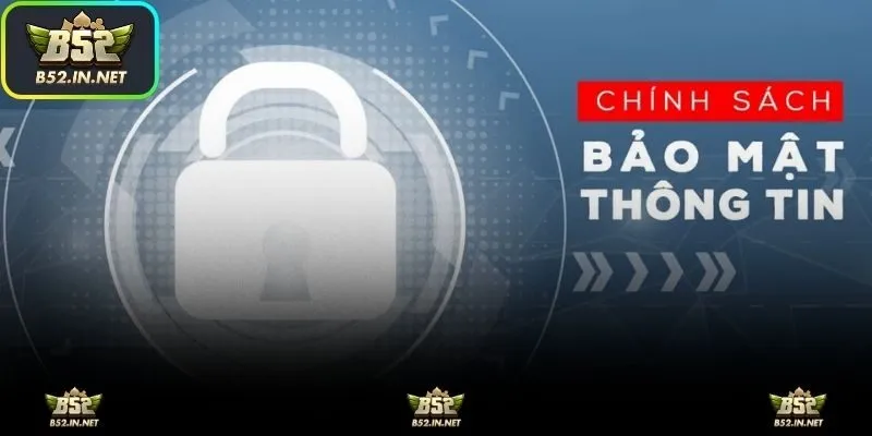 Cập nhật và điều chỉnh chính sách bảo mật B52