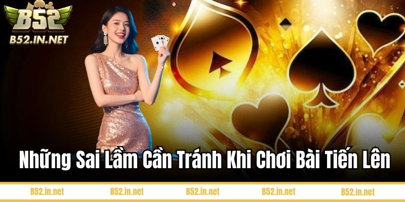 Những sai lầm cần tránh khi chơi bài tiến lên